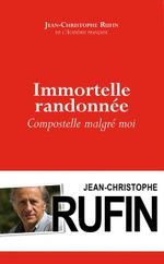 Immortelle randonnée de Jean-Christophe Rufin aux éditions Guérin, chronique de Dominique Lin.