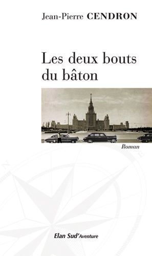 Les deux Bouts du bâton, roman de JeanPierre Cendron, lauréat 2014 du Prix Première chance à l'écriture, puis lauréat du Prix littérature du Lion's Sud-Est