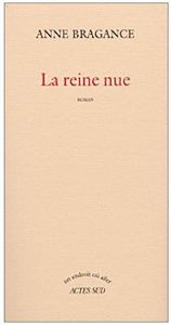 La reine nue, roman de Bragance La reine nue, roman de Bragance